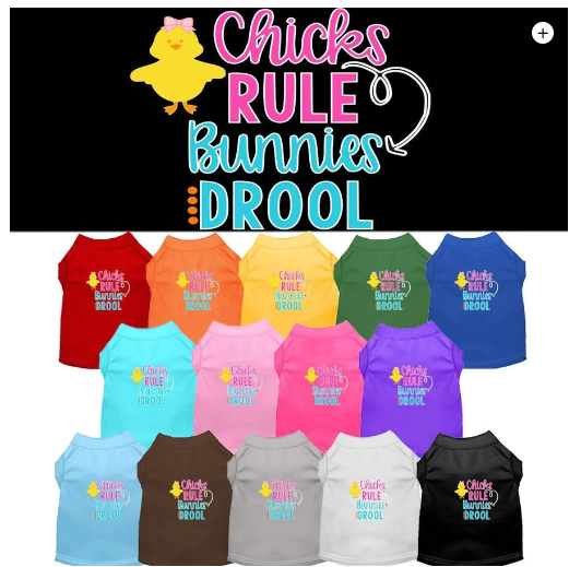 Chicks Rule, Bunnies Drool - Spring Shirt for Dogs and Cats